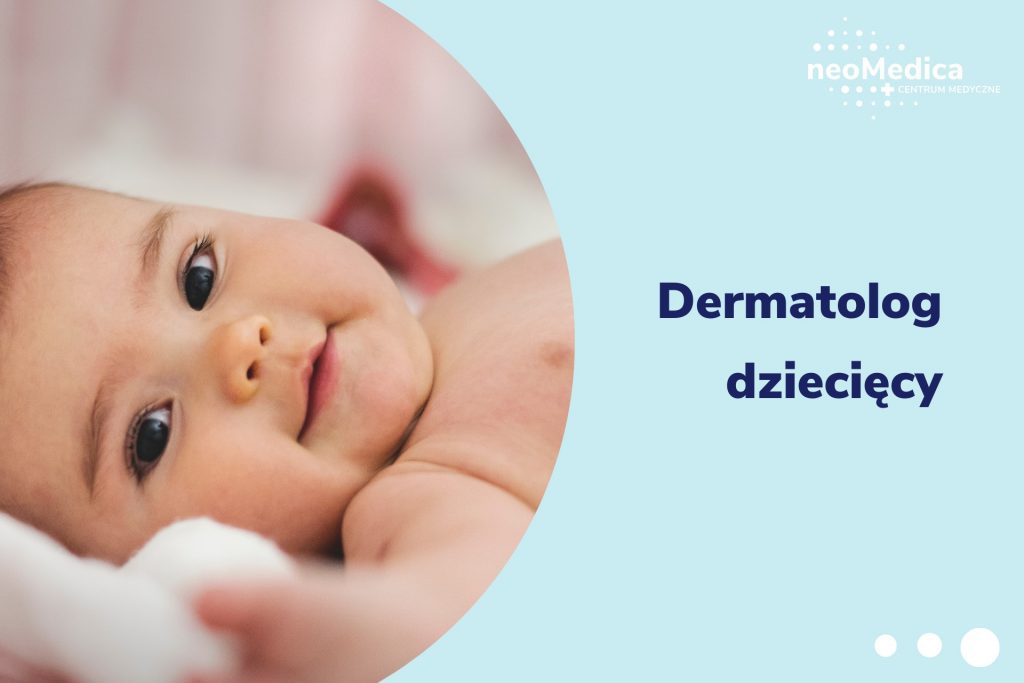 dermatolog, dermatolog dzieciecy, poznań, neomedica, konsultacja dermatologiczna
