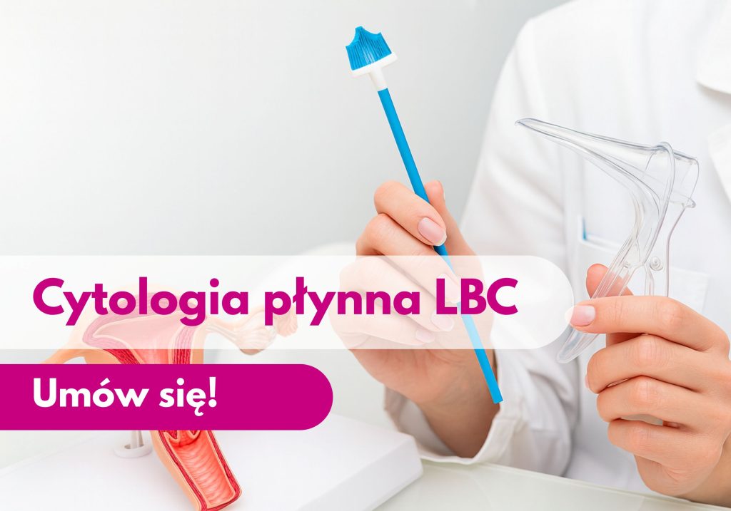 cytologia, cytologia płynna LBC, badanie ginekologiczne, ginekolog, ginekolog Poznań