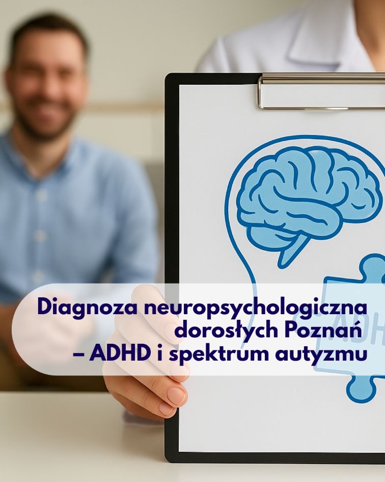 Diagnoza neuropsychologiczna dorosłych Poznań | ADHD i ASD